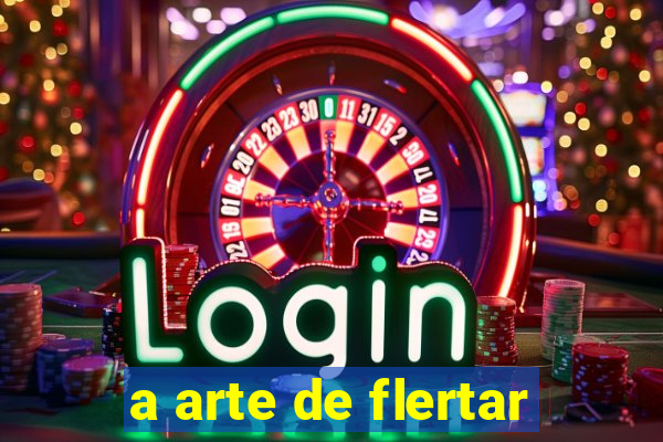 a arte de flertar